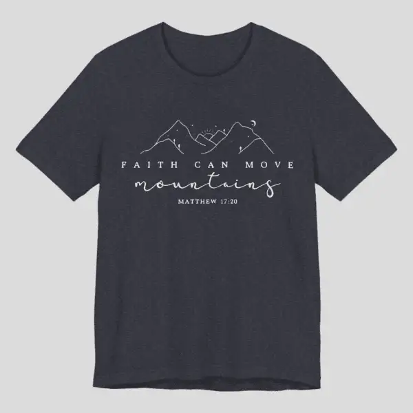 Faith Can Move Mountains T-Shirt – Matthew 17:20