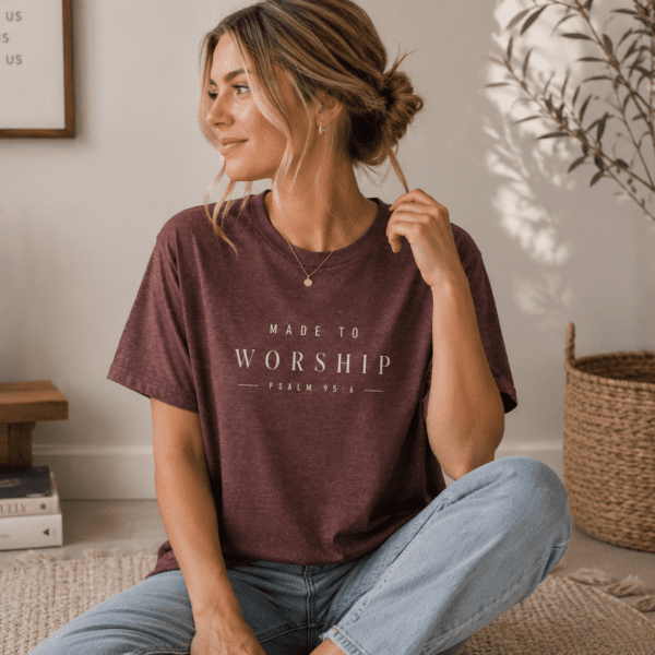 Made to Worship T-Shirt – Psalm 95:6 Christian Tee