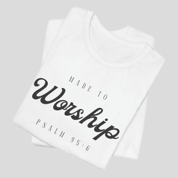 Made to Worship T-Shirt – Psalm 95:6 Christian Tee - Back view
