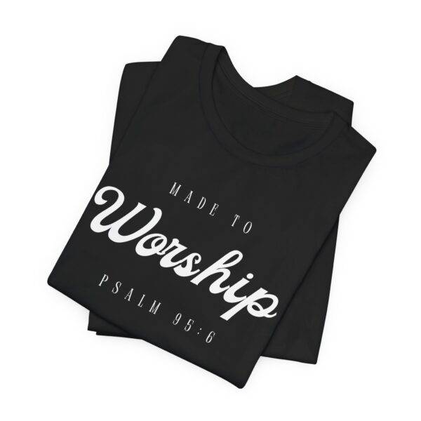 Made to Worship T-Shirt – Psalm 95:6 Christian Tee - Back view
