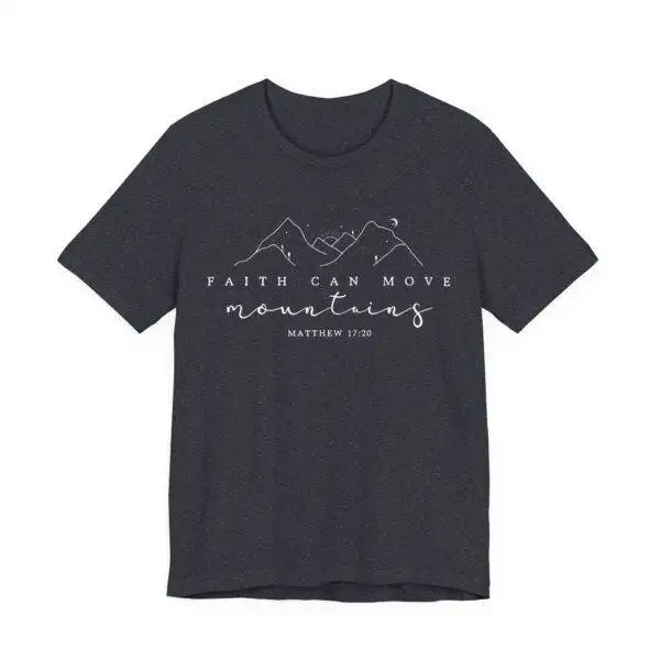 Faith Can Move Mountains T-Shirt – Matthew 17:20