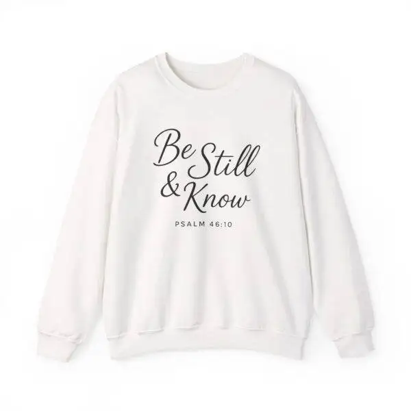 Be Still and Know Crewneck | Psalm 46:10 Christian Sweatshirt